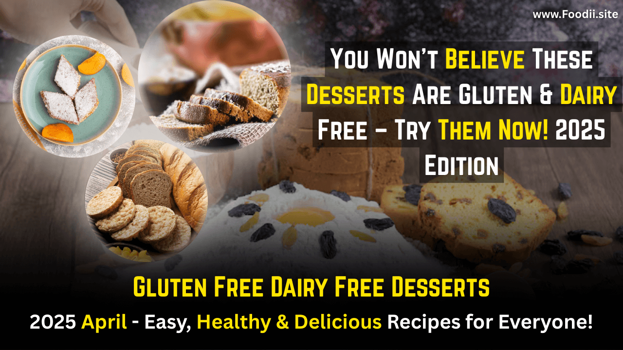 Gluten Free Dairy Free Desserts 2025 April – Easy, Healthy & Delicious Recipes for Everyone!